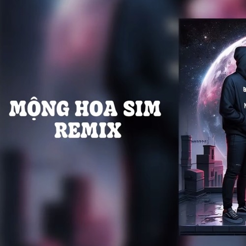 Mộng Hoa Sim Remix Tiktok | Hao Remix