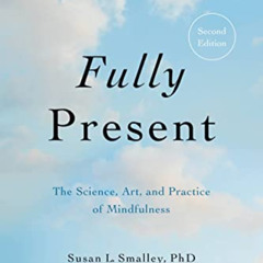 [Get] KINDLE 💖 Fully Present: The Science, Art, and Practice of Mindfulness by  Susa
