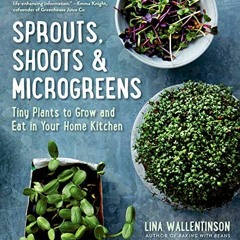 [Download] EBOOK 📮 Sprouts, Shoots & Microgreens: Tiny Plants to Grow and Eat in You