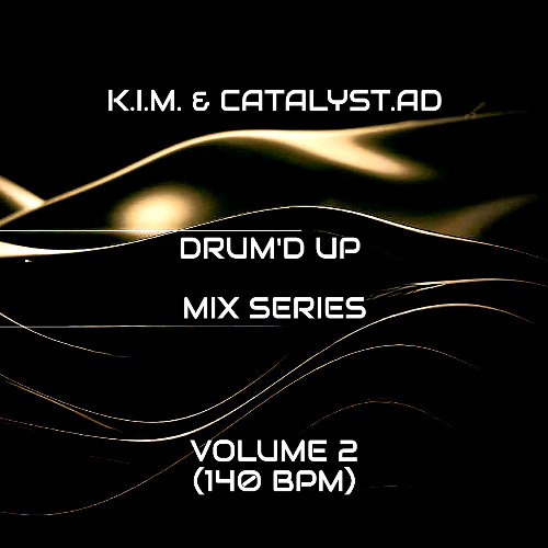 K.I.M & Catalyst.AD Drum'd Up Mix Series Volume 2