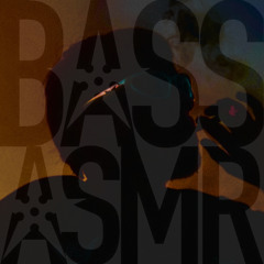 GROS TEH x BASS ASMR