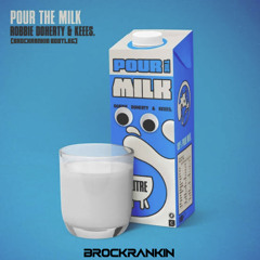 Pour The Milk - Robbie Doherty & Keees  (Brock Rankin Edit)