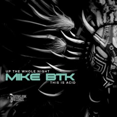 MIKE BTK - Up The Whole Night