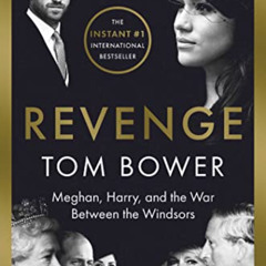 [GET] EBOOK 💙 Revenge: Meghan, Harry, and the War Between the Windsors by  Tom Bower