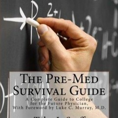 PDF/READ The Pre-Med Survival Guide: A Complete Guide to College for the Future Physician