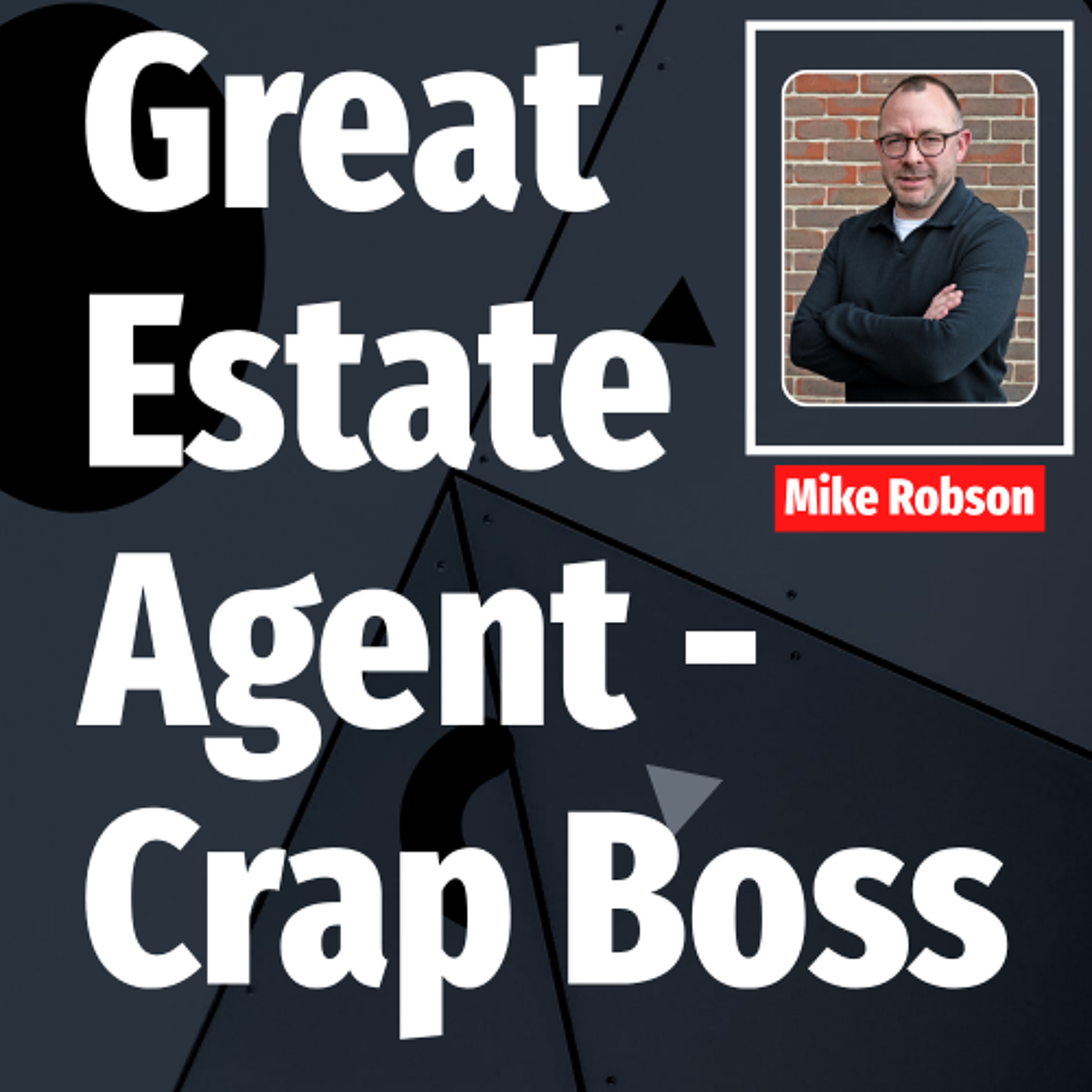 Great Estate Agent, Crap Boss - Ep. 2601 episode artwork