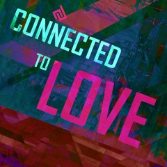 Connected To Love
