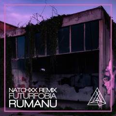 PREMIERE | RUMANU - FUTURFOBIA (NATCHXX REMIX) (Free Dl)