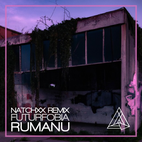 PREMIERE | RUMANU - FUTURFOBIA (NATCHXX REMIX) (Free Dl)