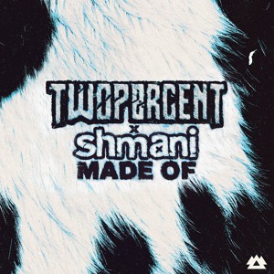 Twopercent, Shmani - Made Of