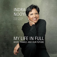 ACCESS PDF 📩 My Life in Full: Work, Family, and Our Future by  Indra Nooyi,Indra Noo