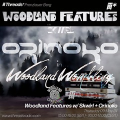 Woodland Features w/ Skwirl Episode 23: Guest Mix - Orinoko in  "Woodland Wombling"