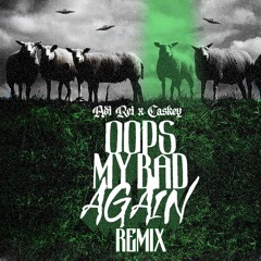 Oops, My Bad Again (Remix) [feat. Caskey] {prod Mathaius Yung}