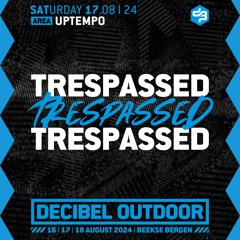 Trespassed | Decibel outdoor 2024 | Uptempo | Saturday
