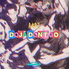 Doja Don't Go (Ruined by RAPZ)