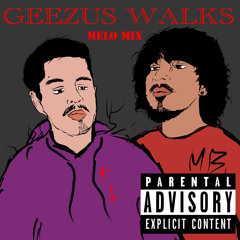 Geezus Walks (Melo Mix)