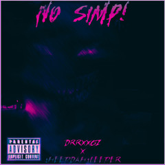 NO SIMP! (feat. $HEEPDAH$LEEPER)