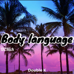 Double K - Body language prod by D2Rich