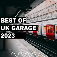 Best of UK Garage 2023 [Updated Weekly]