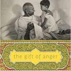 [ACCESS] EBOOK 📁 The Gift of Anger: And Other Lessons from My Grandfather Mahatma Ga