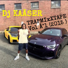 Dj KAÃSER TRAPMIxXTAPE Vol Â°1 (2015 )