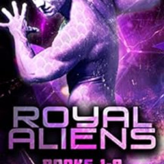 GET PDF ✔️ Royal Aliens : Eight Book Science Fiction Alien Romance Box Set (Loki Rena