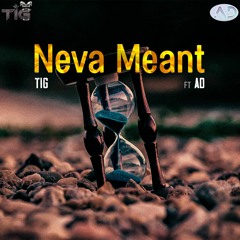 TIG - Neva Meant feat. AD