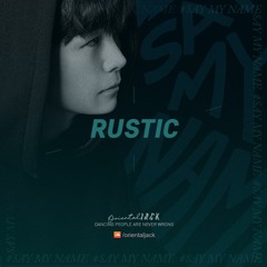 #SAYMYNAME - RUSTIC