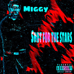 Dats Miggy - Shot for the stars