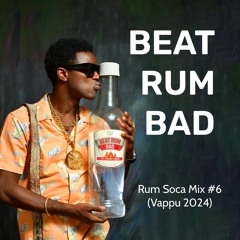 BEAT RUM BAD - Rum Soca Mix #6 (Vappu 2024)
