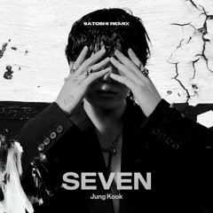 JungKook - Seven (SATOSHI Remix)