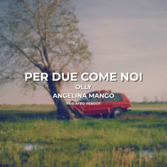 Per due come noi - Olly ft. Angelina Mango (Pais Afro House Reboot)
