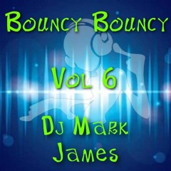 Bouncy Bouncy vol 6, Dj Mark James (Bounce Addicts )