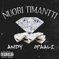 ANDY X OPAALI - NUORI TIMANTTI (PROD. BÖRJE, SORMI)