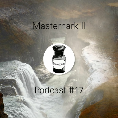 Masternark II - Melotonin Podcast #17