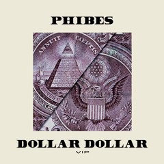 Phibes - Dollar Dollar VIP [PATREON EXCLUSIVE]