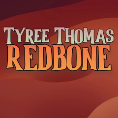 Redbone by Tyree Thomas