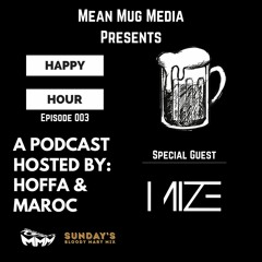 Happy Hour Episode 003 w/ MIZE - Wakaan Warrior