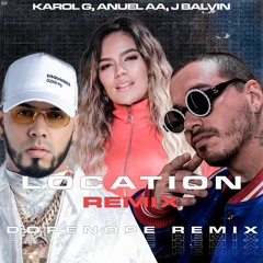 KAROL G, Anuel AA, J Balvin | LOCATION (Dopenope Remix)