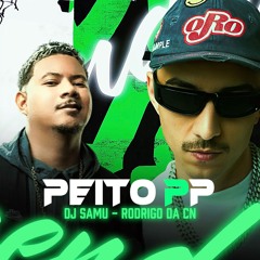 PEITO PP, CINTURA P - RODRIGO DO CN, DJ SAMU