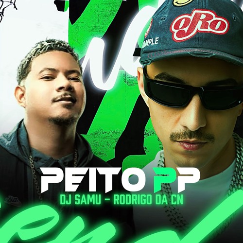 PEITO PP, CINTURA P - RODRIGO DO CN, DJ SAMU