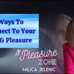 5 Ways To Reconnect To Your Body & Pleasure - Milica Jelenic
