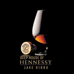 Deep House of Hennessy (Live set mix) - Jake Ribbo