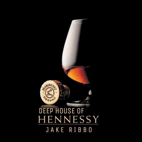 Deep House of Hennessy (Live set mix) - Jake Ribbo