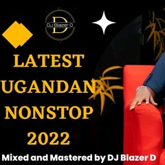 Latest Ugandan  NONSTOP 2022 DJ Blazer D.mp3