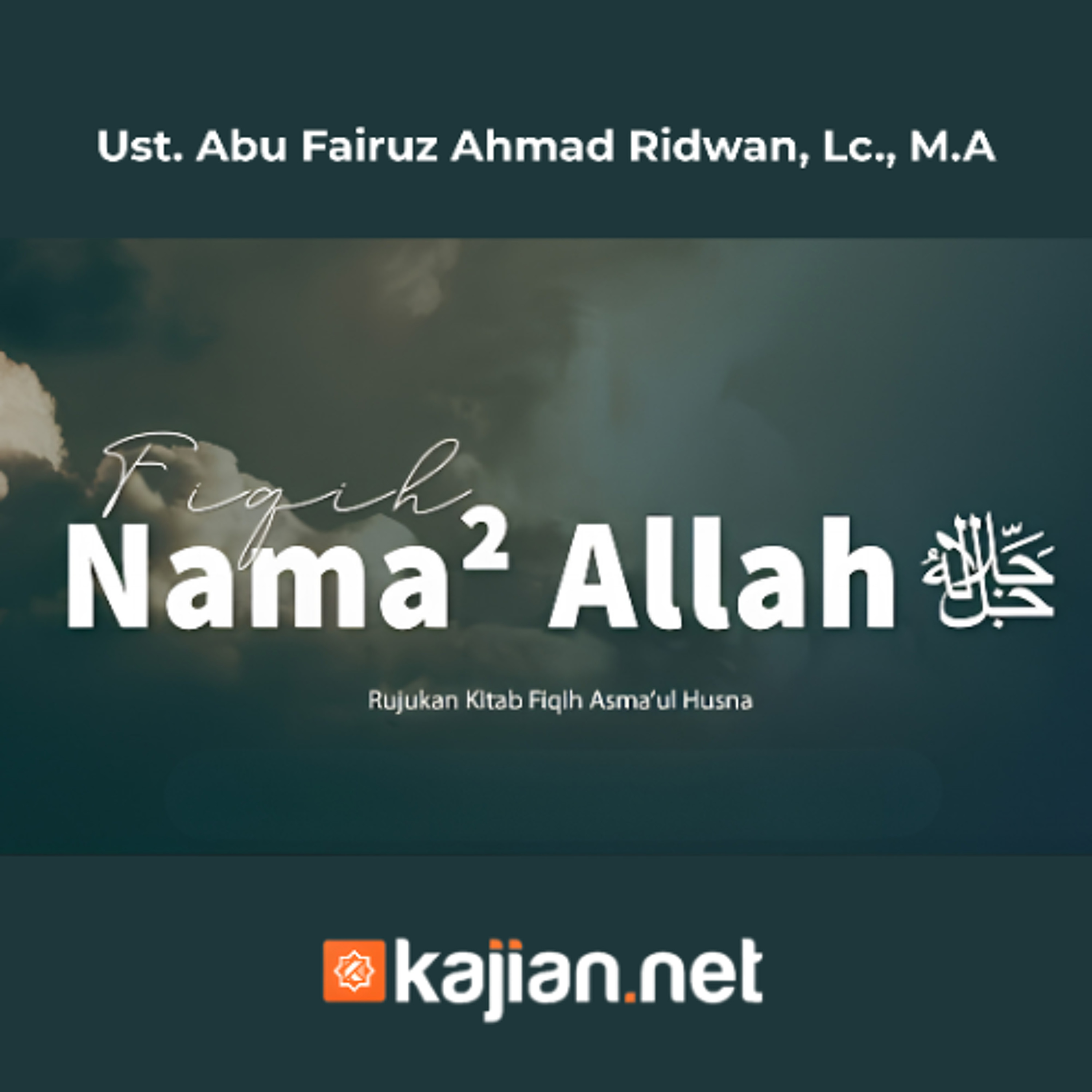 Fiqih Asmaul Husna _ Kaidah, Asma' Allah ﷻ - Ust. Abu Fairuz Ahmad Ridwan, Lc. MA episode artwork