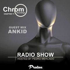 Chrom Radio Show Chapter 71: Ankid (November 2022) - Hosted by Pedro Mercado
