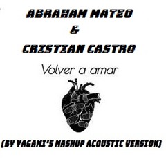 Abraham Mateo & Cristian Castro - Volver a Amar (By Yagami's Mashup Acoustic Version)