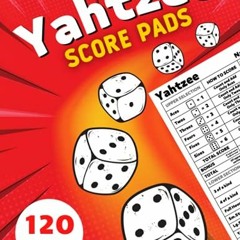 GET [EPUB KINDLE PDF EBOOK] Yahtzee Score Pads: 120 Large Yatzee Score Sheets for Scorekeeping: Yaht