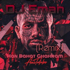 Man Bahat Ghahram ( DJ Eman Remix )